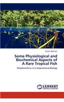 Some Physiological and Biochemical Aspects of a Rare Tropical Fish