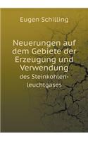 Neuerungen Auf Dem Gebiete Der Erzeugung Und Verwendung Des Steinkohlen-Leuchtgases