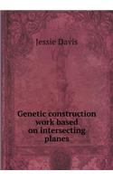 Genetic Construction Work Based on Intersecting Planes