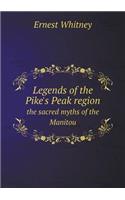 Legends of the Pike's Peak Region the Sacred Myths of the Manitou