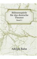 Bühnenspiele für das deutsche Theater Band 2