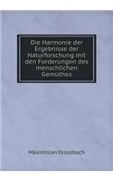 Die Harmonie Der Ergebnisse Der Naturforschung Mit Den Forderungen Des Menschlichen Gemüthes