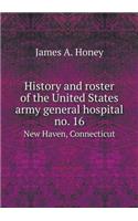 History and Roster of the United States Army General Hospital No. 16 New Haven, Connecticut