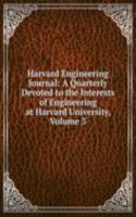 Harvard Engineering Journal: A Quarterly Devoted to the Interests of Engineering at Harvard University, Volume 3