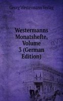 Westermanns Monatshefte, Volume 3 (German Edition)