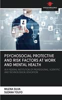 PSYCHOSOCIAL PROTECTIVE AND RISK FACTORS AT WORK AND MENTAL HEALTH
