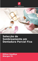 Selecção de Sombreamento em Dentadura Parcial Fixa