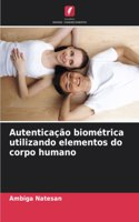 Autenticação biométrica utilizando elementos do corpo humano