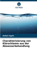 Charakterisierung von Klärschlamm aus der Abwasserbehandlung