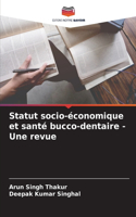 Statut socio-économique et santé bucco-dentaire - Une revue