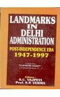 Landmarks in Delhi Administration Post-Independence Era 1947-1997