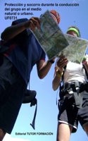 Protección y socorro durante la conducción del grupo en el medio natural o urbano. UF0731.: (Interpretación Y Educación Ambiental)