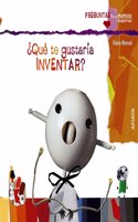 Preguntas para mentes despiertas: Que te gustaria inventar?