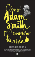 Cómo Adam Smith Puede Cambiar Tu Vida