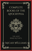 Complete Books of the Apocrypha: The Lost Biblical Texts