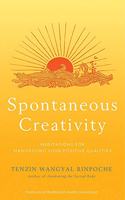 Spontaneous Creativity: Meditations for Manifesting Your Positive Qualities