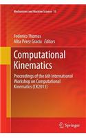 Computational Kinematics: Proceedings of the 6th International Workshop on Computational Kinematics (CK2013)(15 Mechanisms and Machine Science)