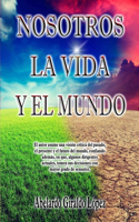 Nosotros, la vida y el mundo