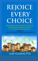 Rejoice Every Choice - Skills To Achieve Success, Happiness and Fulfillment