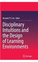 Disciplinary Intuitions and the Design of Learning Environments