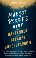 Margot Robbie's Rise from Bartender and Cleaner to Superstardom