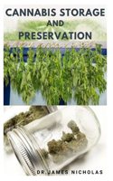 Cannabis Storage and Preservation: Definitive Guide To Storing And Preserving Marijuana The Perfect Way