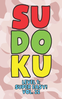 Sudoku Level 1: Super Easy! Vol. 22: Play 9x9 Grid Sudoku Super Easy Level Volume 1-40 Play Them All Become A Sudoku Expert On The Road Paper Logic Games Become Sma