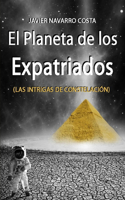 PLANETA DE LOS EXPATRIADOS (Las intrigas de Constelación)