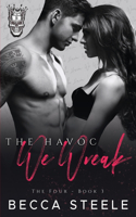 The Havoc We Wreak: An Enemies to Lovers College Bully Romance(3 Four)