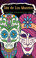 Día de Los Muertos Sugar Skulls Coloring Book For Adults Stress Relieving Skull Designs for Adults Relaxation