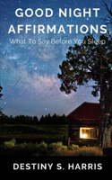 Good Night Affirmations: What To Say Before You Sleep