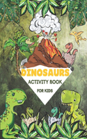 Dinosaurs Activity Book For Kids: Amazing Dino Games, Mazes, Word Searches, Find the Dinosaur, Sudoku, Creative Dinosaurs Coloring Pages and Wonderful Dinosaur Illustrations - Prefec