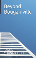 Beyond Bougainville