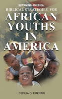 Surviving America: Biblical Strategies for African Youths in America