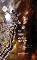 The Alien Movie Project: Studying the Narrative, Affective and Production Politics of Alien Stories in Cinema
