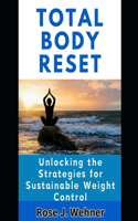 Total body Reset: Unlocking the Strategies for Sustainable Weight Control