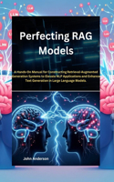 Perfecting RAG Models