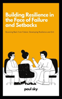 Building Resilience in the Face of Failure and Setbacks