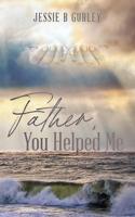 Father, You Helped Me