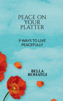 Peace on Your Platter: 9 Ways to Live Peacefully