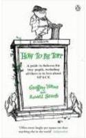 How to be Topp: A guide to Success for tiny pupils, including all there is to kno about SPACE(The Complete Molesworth)