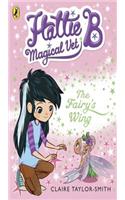 Hattie B, Magical Vet: The Fairy's Wing (Book 3)