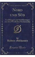 Nord Und Sï¿½d, Vol. 2: Erzï¿½hlungen Und Schilderungen Aus Dem Westlichen Nordamerika (Classic Reprint): Erzï¿½hlungen Und Schilderungen Aus Dem Westlichen Nordamerika (Classic Reprint)