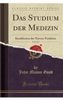 Das Studium Der Medizin, Vol. 3 of 4: Krankheiten Der Nerven-Funktion (Classic Reprint): Krankheiten Der Nerven-Funktion (Classic Reprint)