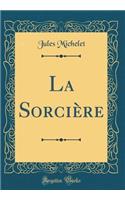 La Sorciï¿½re (Classic Reprint)