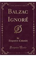Balzac Ignoré (Classic Reprint)