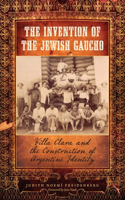 Invention of the Jewish Gaucho