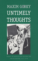 Untimely Thoughts: Essays on Revolution, Culture, and the Bolsheviks, 1917-1918(Russian Literature and Thought Series)