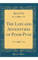 The Life and Adventures of Poor Puss (Classic Reprint)