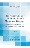 Contributions of the Royal Ontario Museum of Zoology, Vol. 12: Ontario and Its Avifauna, And, the Museum's Bird Collection (Classic Reprint)